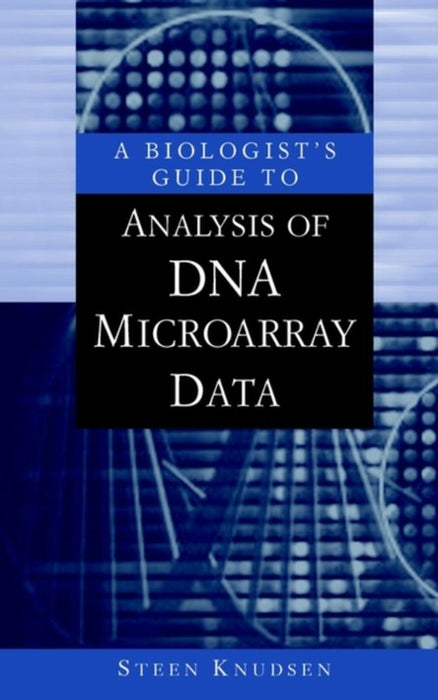 A Biologist'S Guide To Analysis Of Dna Microarray Data by Steen Knudsen