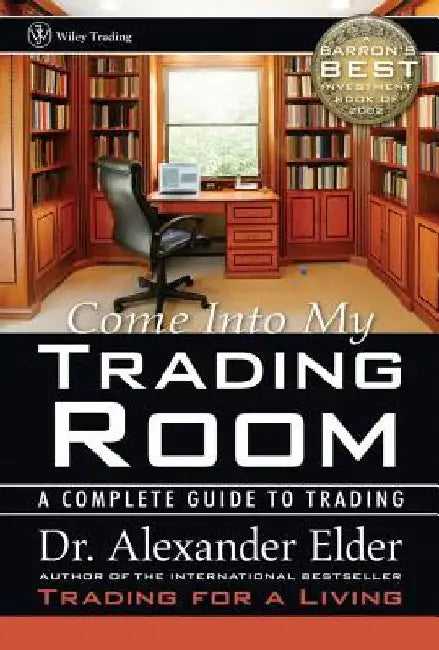 Come Into My Trading Room: A Complete Guide to Trading by Alexander Elder