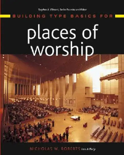 Building Type Basics for Places of Worship by Nicholas W. Roberts