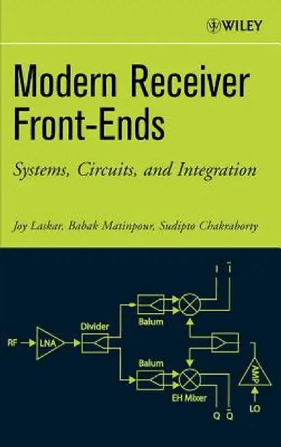 Modern Receiver Front-Ends: Systems, Circuits, and Integration by Joy Laskar