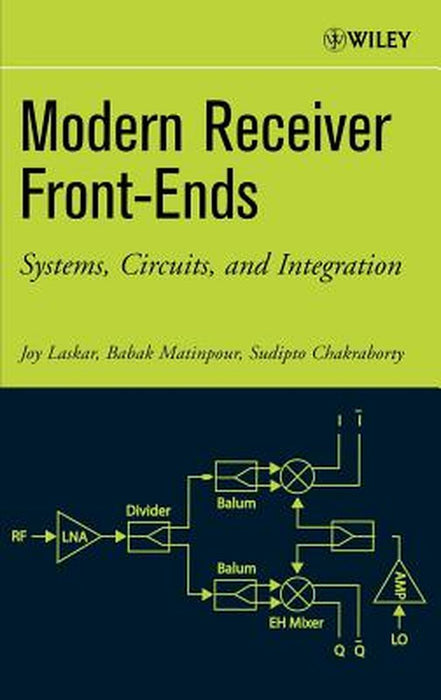 Modern Receiver Front-Ends: Systems, Circuits, and Integration by Joy Laskar