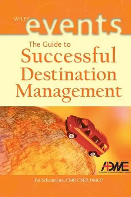 The Guide to Successful Destination Management by Pat Schaumann