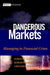 Dangerous Markets: Managing in Financial Crises by Dominic Barton, Roberto Newell, Gregory Wilson