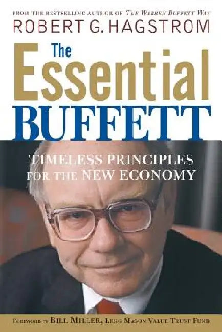 The Essential Buffett: Timeless Principles for the New Economy by Robert G. Hagstrom