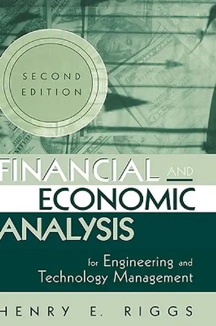 Financial and Economic Analysis for Engineering and Technology Management by Henry E. Riggs