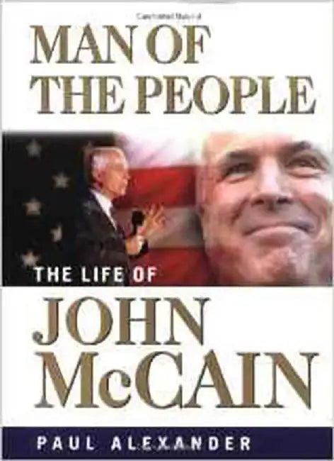 Man Of The People: The Life of John Mccain by Paul Alexander