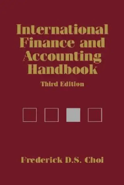 International Finance and Accounting Handbook by Frederick D. S. Choi