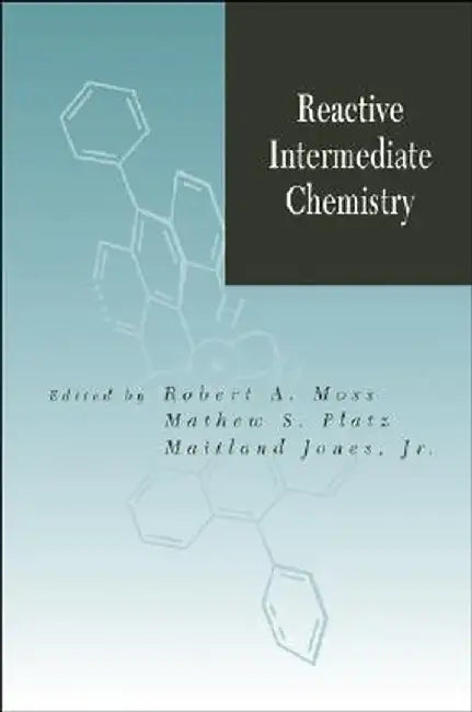 Reactive Intermediate Chemistry by Robert A. Moss