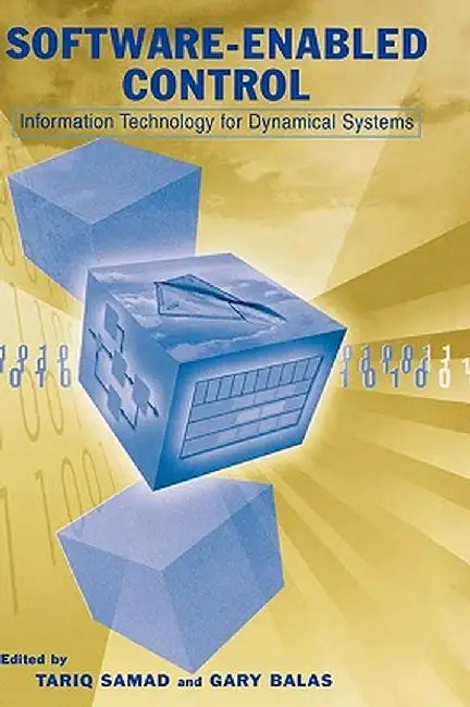 Software-Enabled Control: Information Technology for Dynamical Systems by Tariq Samad