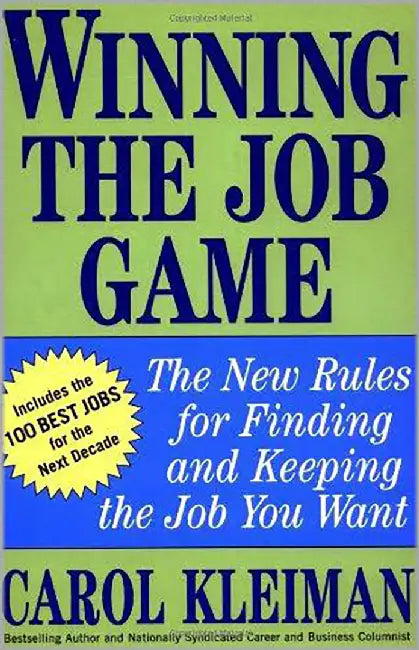 Winning The Job Game: The New Rules for Finding and Keeping the Job You Want by Carol Kleiman