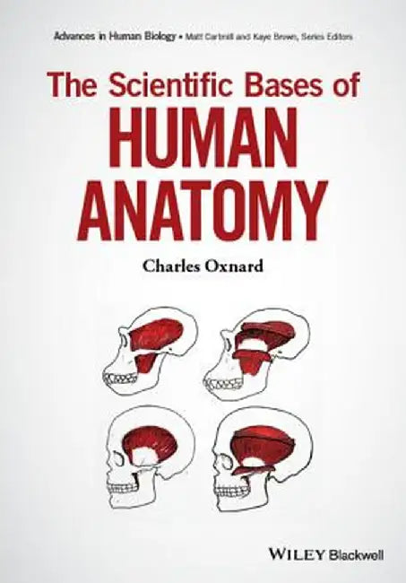 The Scientific Bases of Human Anatomy by Charles Oxnard
