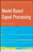 Model-Based Signal Processing by James V. Candy