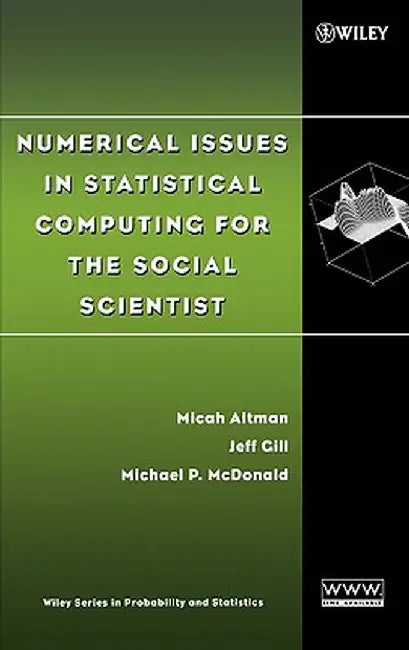 Numerical Issues in Statistical Computing for the Social Scientist by Micah Altman