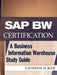 SAP Bw Certification: A Business Information Warehouse Study Guide by Catherine M. Roze