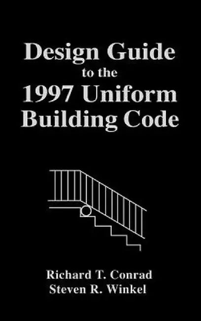 Design Guide to the 1997 Uniform Building Code by Richard T. Conrad