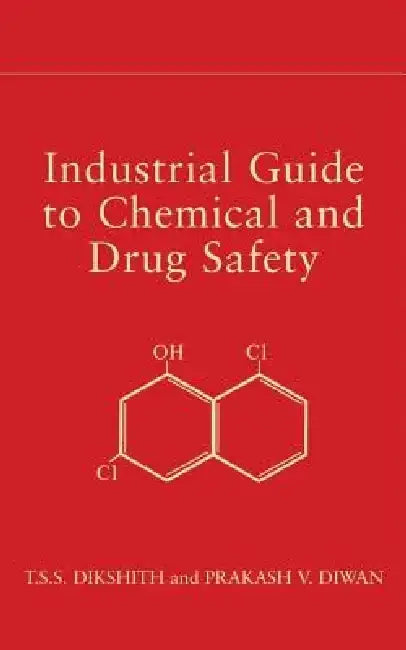 Industrial Guide to Chemical and Drug Safety by T. S. S. Dikshith