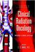 Clinical Radiation Oncology: Indications, Techniques, and Results by C. C. Wang