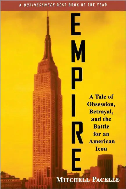 Empire: A Tale of Obsession, Betrayal, and the Battle for an American Icon by Mitchell Pacelle