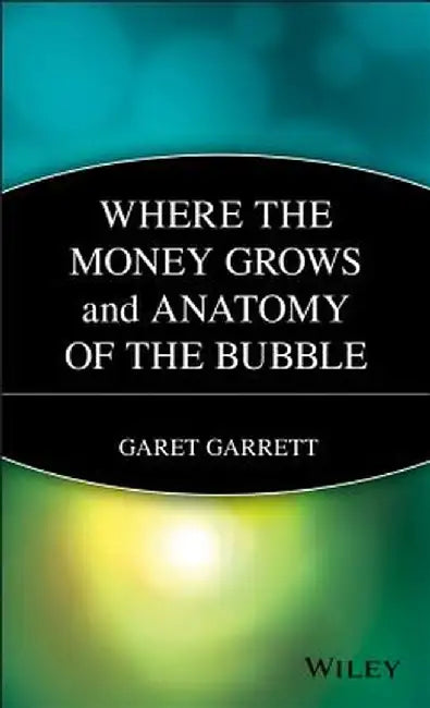 Where the Money Grows and Anatomy of the Bubble by Garet Garrett