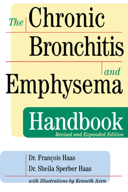 The Chronic Bronchitis and Emphysema Handbook by Francois Haas