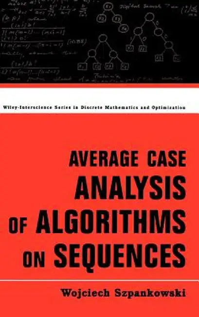 Average Case Analysis of Algorithms on Sequences by Wojciech Szpankowski