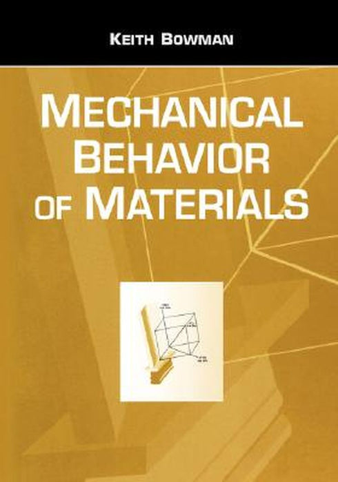 Mechanical Behavior of Materials by Keith Bowman