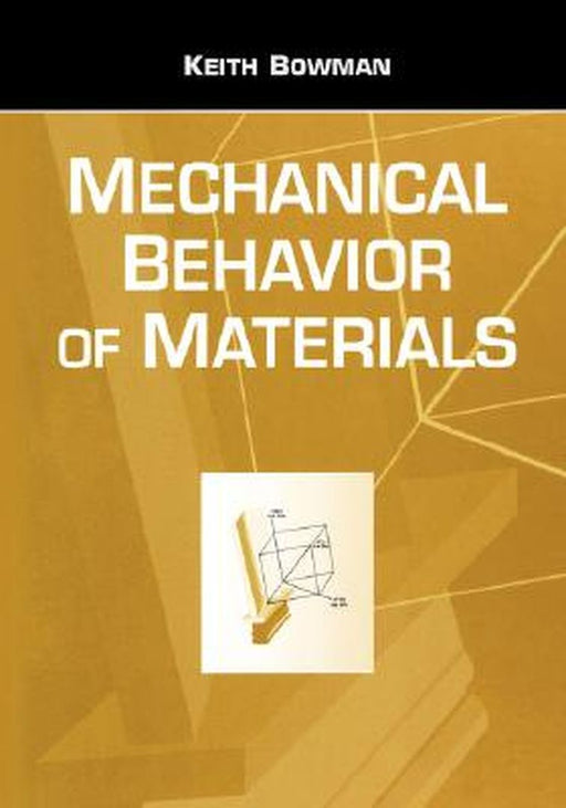 Mechanical Behavior of Materials by Keith Bowman