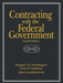 Contracting with the Federal Government by Margaret M. Worthington