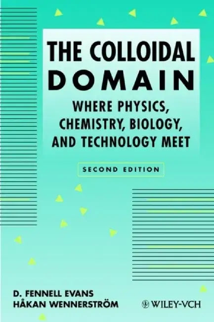The Colloidal Domain: Where Physics, Chemistry, Biology, and Technology Meet, 2nd Edition by D. Fennell Evans, H&aring;kan Wennerstr&ouml;m