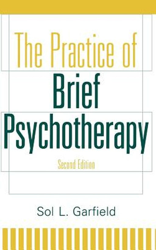 The Practice of Brief Psychotherapy by Sol L. Garfield
