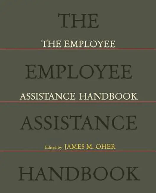 The Employee Assistance Handbook by James M. Oher