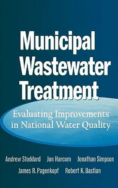 Municipal Wastewater Treatment: Evaluating Improvements in National Water Quality by Andrew Stoddard