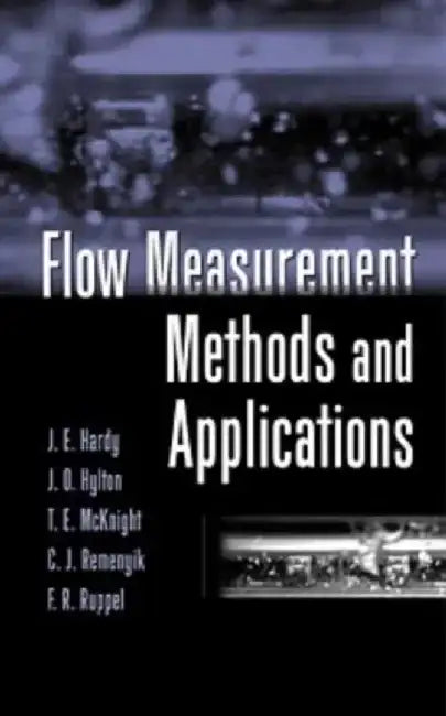 Flow Measurement Methods and Applications by Jim E. Hardy