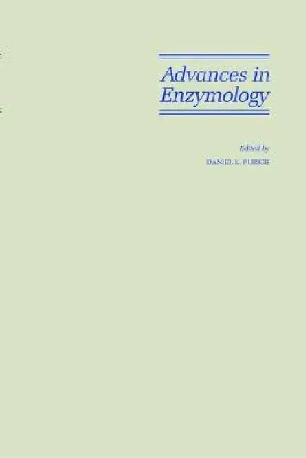 Advances in Enzymology and Related Areas of Molecular Biology, Part a: Mechanism of Enzyme Action by Daniel L. Purich