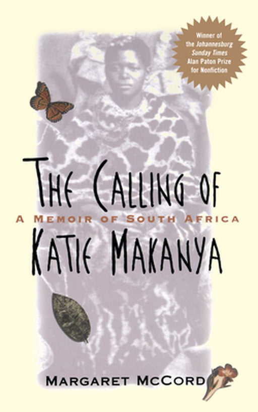 The Calling of Katie Makanya: A Memoir of South Africa by Margaret McCord