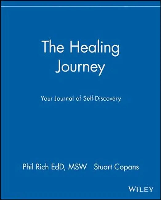 The Healing Journey: Your Journal of Self-Discovery by Phil Rich