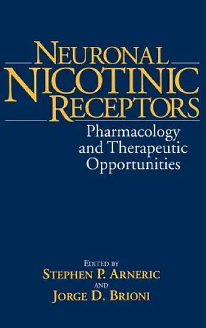 Neuronal Nicotinic Receptors: Pharmacology and Therapeutic Opportunities by Stephen P. Arneric, Jorge D. Brioni