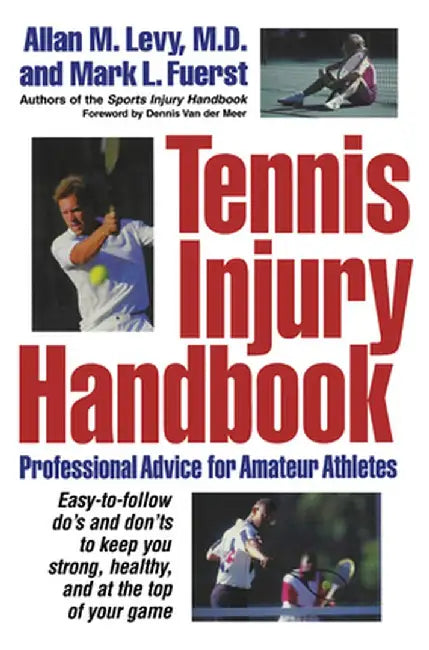 Tennis Injury Handbook: Professional Advice for Amateur Athletes by Allan M. Levy