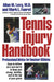 Tennis Injury Handbook: Professional Advice for Amateur Athletes by Allan M. Levy
