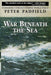 War Beneath the Sea: Submarine Conflict During World War II by Peter Padfield