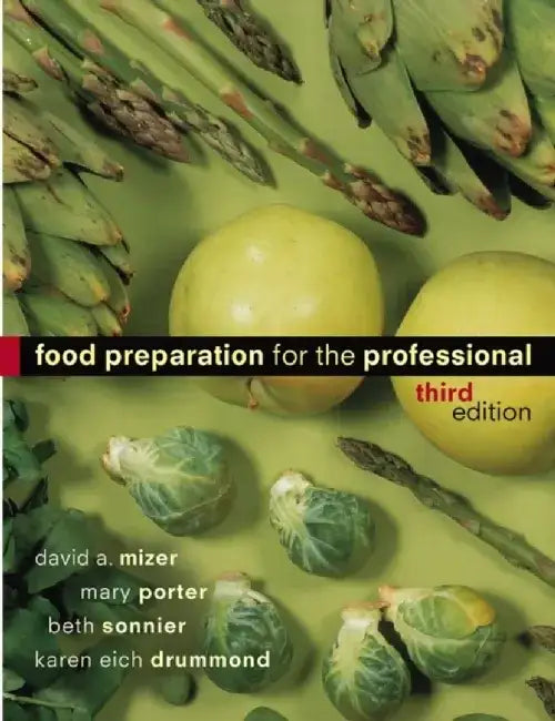 Food Preparation for the Professional, 3rd Edition by David A. Mizer, Mary Porter, Beth Sonnier, Karen E. Drummond