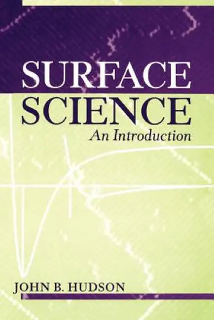 Surface Science: An Introduction by John B. Hudson
