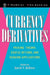 Currency Derivatives: Pricing Theory, Exotic Options, and Hedging Applications by David F. DeRosa
