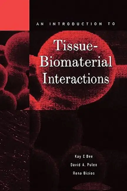 An Introduction to Tissue-Biomaterial Interactions by Kay C. Dee