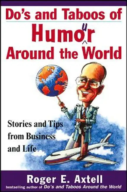 Do's and Taboos of Humor Around the World: Stories and Tips from Business and Life by Roger E. Axtell