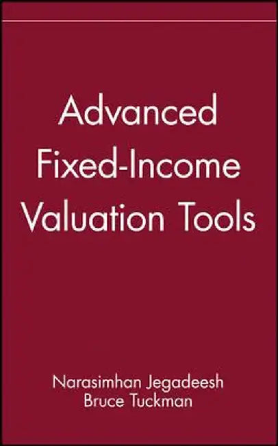 Advanced Fixed-Income Valuation Tools by Narasimhan Jegadeesh
