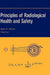 Principles of Radiological Health and Safety by James E. Martin
