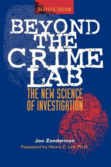 Beyond the Crime Lab: The New Science of Investigation by Jon Zonderman