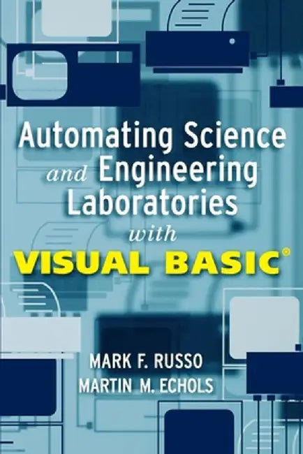 Automating Science and Engineering Laboratories with Visual Basic by Mark F. Russo