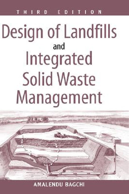 Design of Landfills and Integrated Solid Waste Management by Amalendu Bagchi